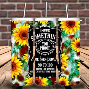 Need Something You Proof Sunflower Tumbler