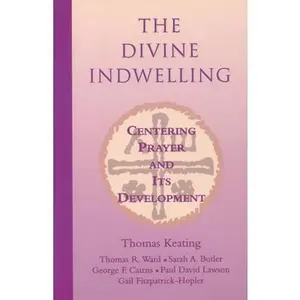 USED-The Divine Indwelling: Centering Prayer and Its Development by Keating, Thomas (Paperback)
