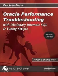 USED-Oracle Performance Troubleshooting: With Dictionary Internals, SQL & Tuning Scripts (Oracle In-Focus) by Robin Schumacher (Paperback)