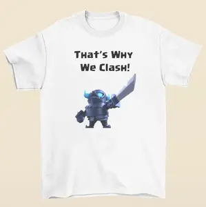 Mini Pekka "That’s Why We Clash!" T-Shirt Highlighting Iconic Clash Royale Theme and Fun Gamer Inspired Artwork