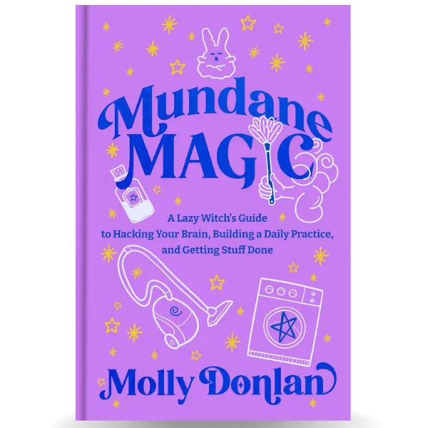 Mundane Magic: A Lazy Witch's Guide to Hacking Your Brain, Building a Daily Practice, and Getting Stuff Done Hard Cover   - Book   Practical Tips
