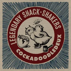 v508 - Legendary Shack Shakers - "Cockadoodledeux"