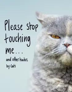 USED-Please Stop Touching Me ... and Other Haikus by Cats by Jamie Coleman (Hardcover)