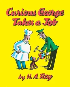 Curious George Takes a Job (Curious George) by H. A. Rey||Margret Rey [Paperback Book]
