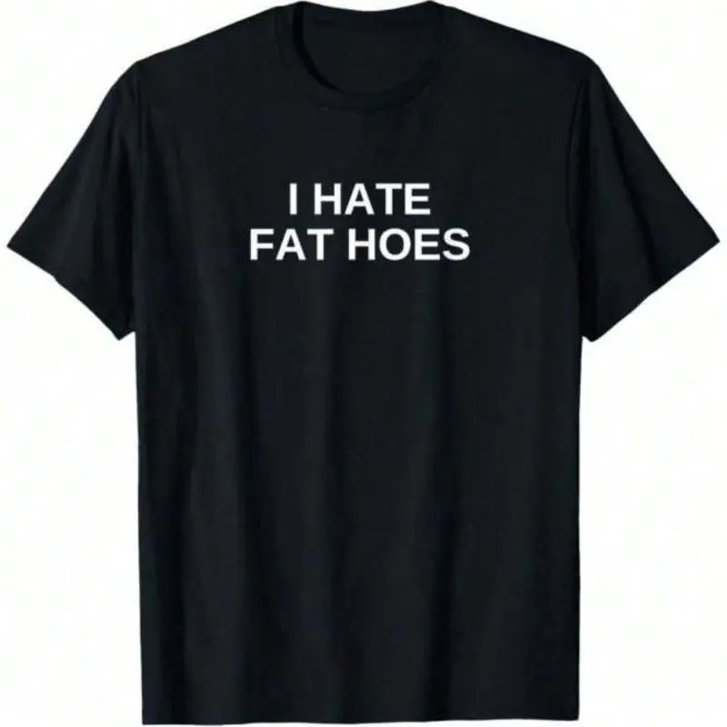 Cotton I Hate Fat Hoes Novelty Dark Offensive Humor Funny Gift T-shirt Printed Graphic Tee Women’s Casual Short Sleeve Top