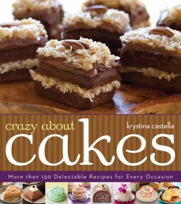 USED-Crazy About Cakes: More Than 150 Delectable Recipes for Every Occasion by Krystina Castella (Paperback)