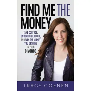 USED-Find Me the Money: Take Control, Uncover the Truth, and Win the Money You Deserve in Your Divorce by Coenen, Tracy (Paperback)