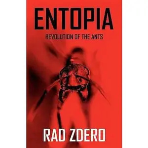 USED-Entopia: Revolution of the Ants by Rad Zdero (Paperback)