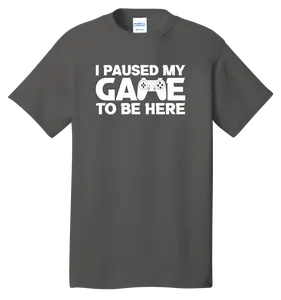 I Paused My Game To Be Here - Cotton Classic Fit Casual T-Shirt for Men 6-ounce 100% US Cotton Gildan