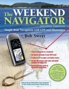 USED-The Weekend Navigator: Simple Boat Navigation with GPS and Electronics by Sweet, Robert J. (Paperback)