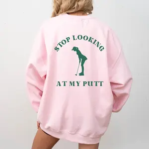 Funny Women's Golf Sweatshirt | Cute Ladies Golf Sweater Gift | Stop Looking At My Putt Pullover for Her - VDBVentures
