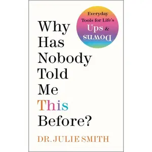 Why Has Nobody Told Me This Before? by Dr. Julie Smith [Hardback Book]