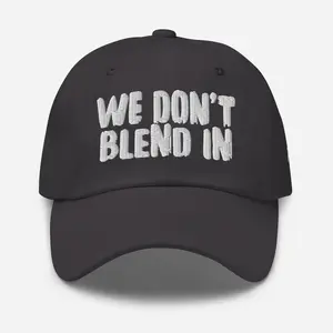 WE DON’T BLEND IN Cap — R.12.1.2
