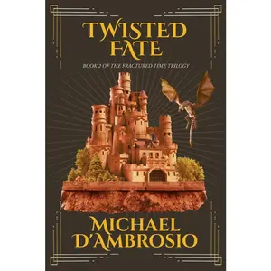 USED-Twisted Fate: Book 2 of the Fractured Time Trilogy by Michael d'Ambrosio (Paperback)