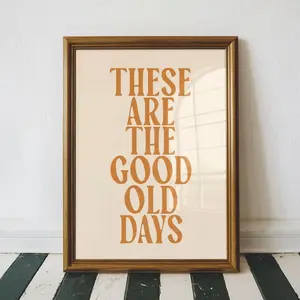 Vintage wall art, These are the good old days printable quote, Positive quote poster, Dorm room decor |Frameless Poster C