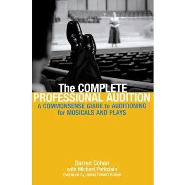 USED-The Complete Professional Audition: A Commonsense Guide To Auditioning For Musicals and Plays by Daren Cohen (Paperback)