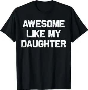 Awesome Like My Daughter Gifts Men Funny Fathers Day Dad Shirt, fathers day gifts dad shirt, dad gifts, fathers day tee features cute, fathers day gifts, dad dad gifts celebrate fa, dad dad shirt funny gifts, daughter dad joke show love