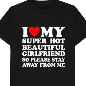 [100% Cotton] I Love My Super Hot Beautiful Girlfriend T-Shirt Stay Away Warning. Menswear Top