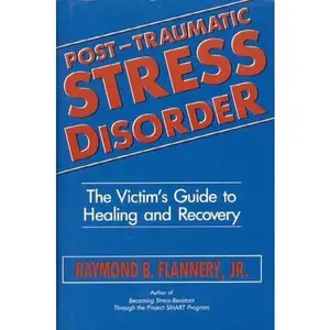 USED-Post-Traumatic Stress Disorder: The Victim's Guide to Healing and Recovery by Flannery, Raymond B., Jr. (Hardcover)