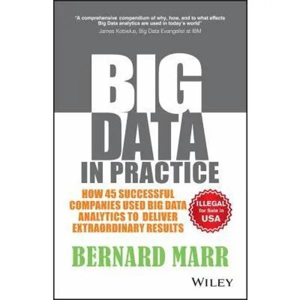 USED Book - Big Data in Practice: How 45 Successful Companies Used Big Data Analytics to Deliver Extraordinary Results by Bernard Marr (Paperback) - english