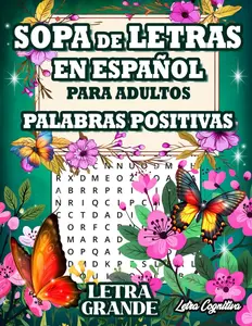 Sopa de Letras en Español Para Adultos: +1000 Palabras Positivas en Letra Grande | Spanish Word Search For Adults Large Print. (Spanish Edition)