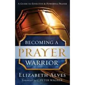 USED-Becoming a Prayer Warrior by Alves, Elizabeth (Paperback)