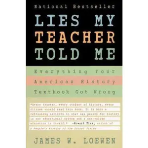USED-Lies My Teacher Told Me : Everything Your American History Textbook Got Wrong by James W. Loewen (Paperback)