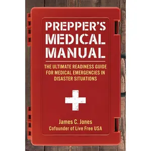 Prepper's Medical Manual: The Ultimate Readiness Guide for Medical Emergencies in Disaster Situations Paperback – March 14, 2023