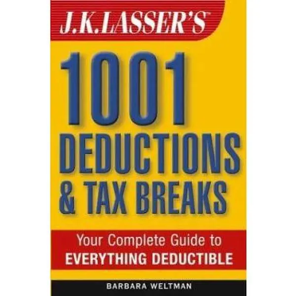 USED-J.K. Lasser's 1001 Deductions and Tax Breaks: The Complete Guide to Everything Deductible by Barbara Weltman (Paperback)