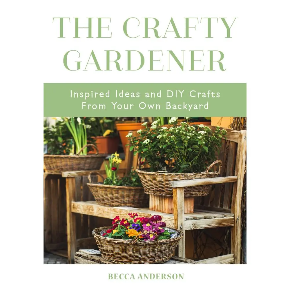 Like New Soft Cover Used Book - The Crafty Gardener: Inspired Gardening Ideas, DIY Projects, Backyard Decoration, Floral Tips (Country Decor, Companion Planting, Food & Drink) by Becca Anderson (English, Fountains, Tinctures)