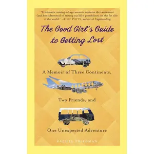 USED Book - The Good Girl's Guide to Getting Lost: A Memoir of Three Continents, Two Friends, and One Unexpected Adventure by Friedman, Rachel (Paperback) - english