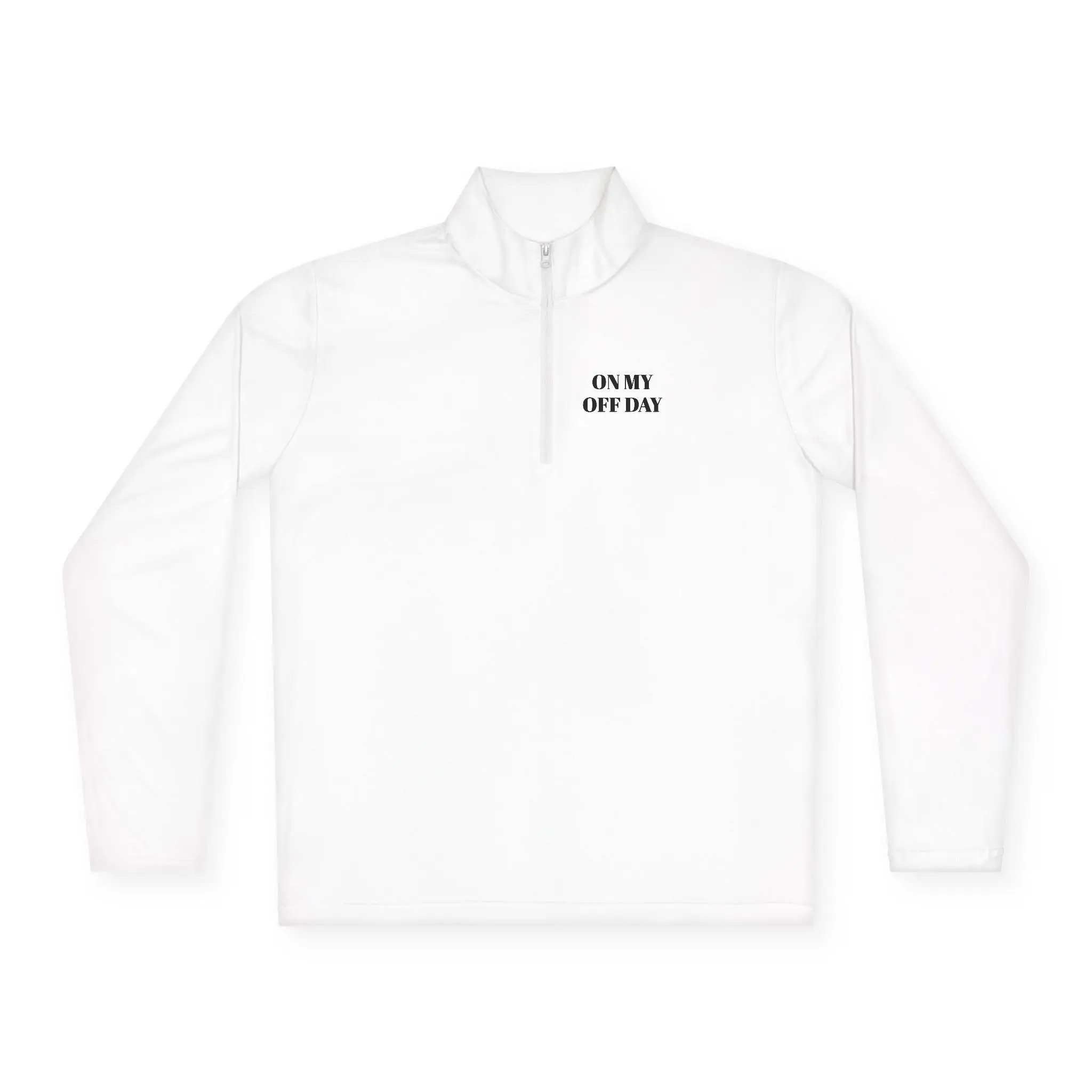“ON MY OFF DAY” Minimal Quarter Zip