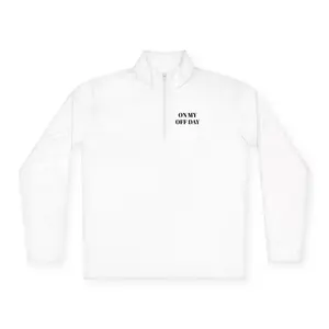 “ON MY OFF DAY” Minimal Quarter Zip