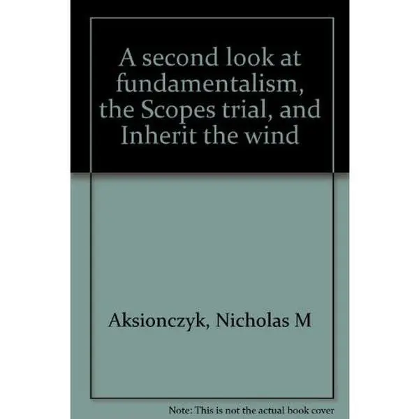 USED-A Second Look at Fundamentalism, the Scopes Trial, and Inherit the Wind by Nicholas M Aksionczyk (Paperback)