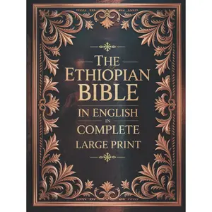 The Ethiopian Bible in English in Complete Large Print: The Apocrypha of the Orthodox Tewahedo Church With The Missing Deuterocanonical Books Like ... Ethiopic Didascalia, and Many others Hardcover – June 26, 2025
