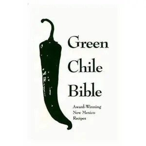 USED-The Green Chile Bible: Award-Winning New Mexico Recipes by Galagher, Tim (Paperback)