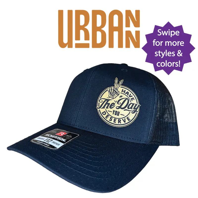 Have the Day You Deserve Hat - Richardson 112 trucker hat unisex hat