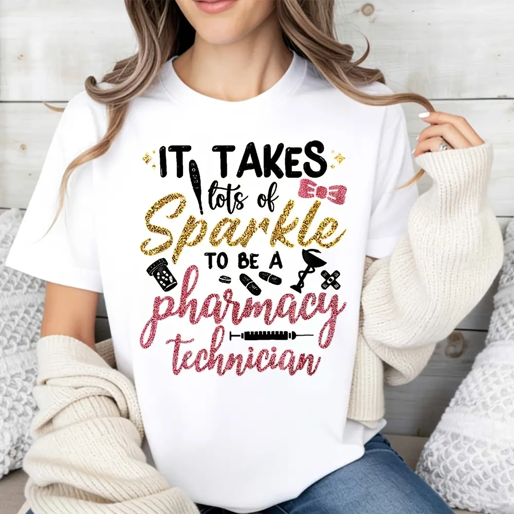 Glittery Style, Women's T-Shirt, It Takes Lots Of Sparkle To Be A Pharmacy Technician Text Design, Casual Wear, Gift For Pharmacy Tech