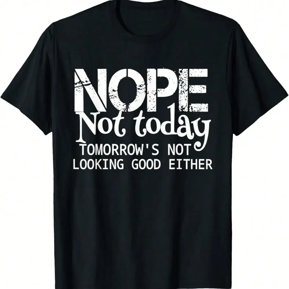 Men's Slim-Loose Fit Graphic T-Shirt - "Nope Not Today" Funny Slogan, Soft, Breathable, Lightweight Menswear Top, Funny Quote