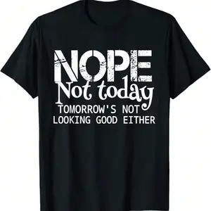Nope Not Today Tomorrows Not Looking Good Either Cool Funny T-Shirt[]