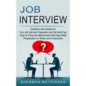 USED-Job Interview: Questions and Answers for Your Job Interview Preparation and Get Hired Fast (How to Face the Behavioral Interview With Preparation to R by Metzinger, Sherman (Paperback)
