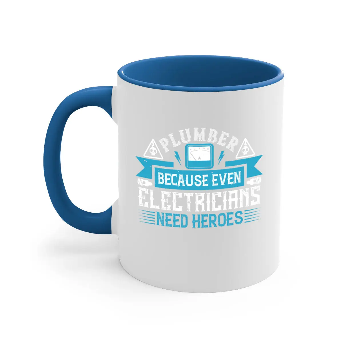 Plumber because even electricians need heroes Style 22#- electrician-Mug / Coffee Cup Ceramic Drinkware