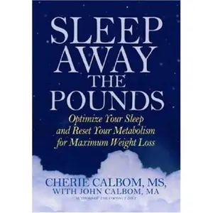 USED-Sleep Away the Pounds: Optimize Your Sleep and Reset Your Metabolism for Maximum Weight Loss by Cherie Calbom (Hardcover)
