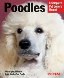 USED-Poodles: Everything About Purchase, Care, Nutrition, Behavior, and Training (Complete Pet Owner's Manual) by Joe Stahlkuppe (Paperback)