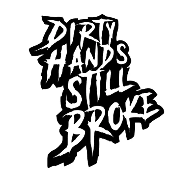 Dirty Hands Still Broke Decal