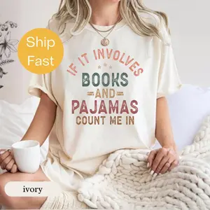 Comfort Colors® If It Involves Books and Pajamas T-Shirt, Cozy Book Lover Tee, Reading Gift Top