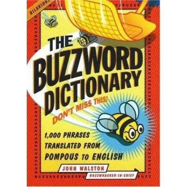 USED-The Buzzword Dictionary: 1,000 Phrases Translated from Pompous to English by Walston, John (Paperback)