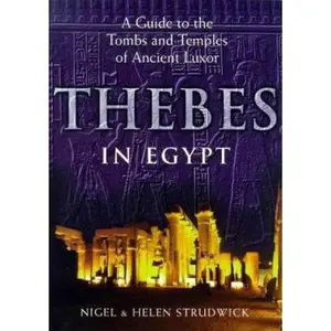 USED-Thebes in Egypt : A Guide to Tombs and Temples in Ancient Luxor by Nigel Strudwick (Paperback)