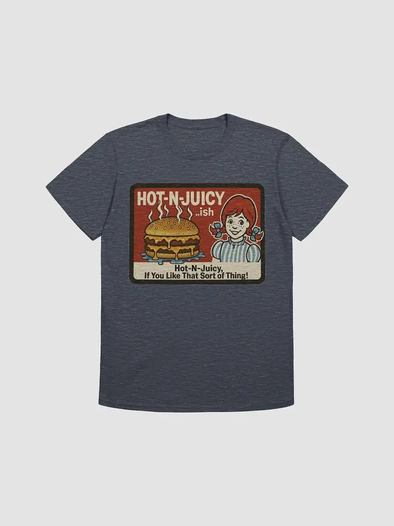 Hot N’ Juicy (Wendy's Parody) T-Shirt
