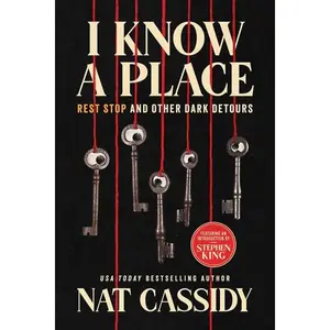 I Know a Place: Rest Stop and Other Dark Detours by Nat Cassidy (Paperback)